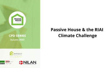 Passive House and the RIAI Climate Challenge Webinar as part of the PHAI Autumn CPD Series